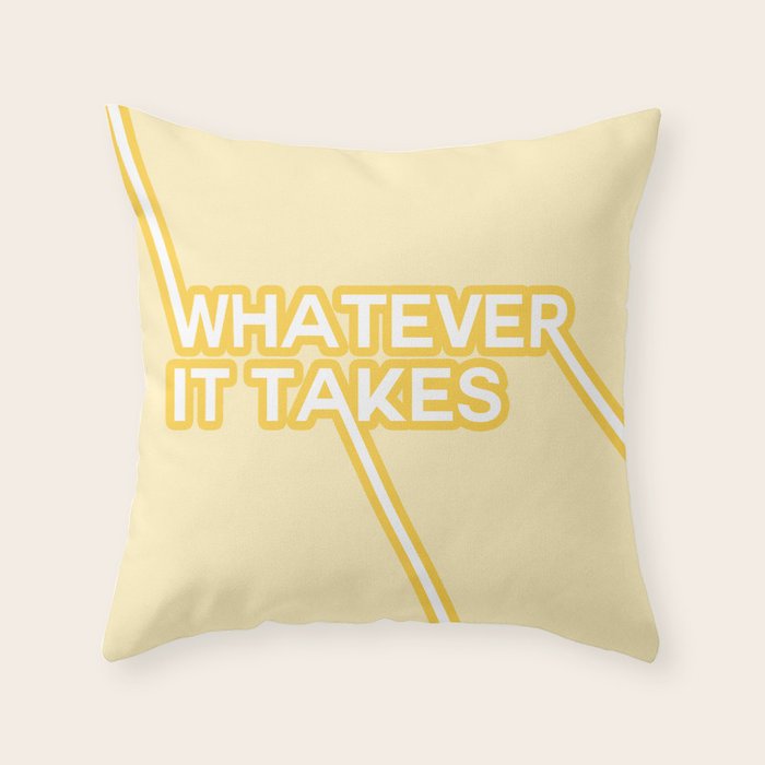 whatever it takes Throw Pillow Gallery Image 6