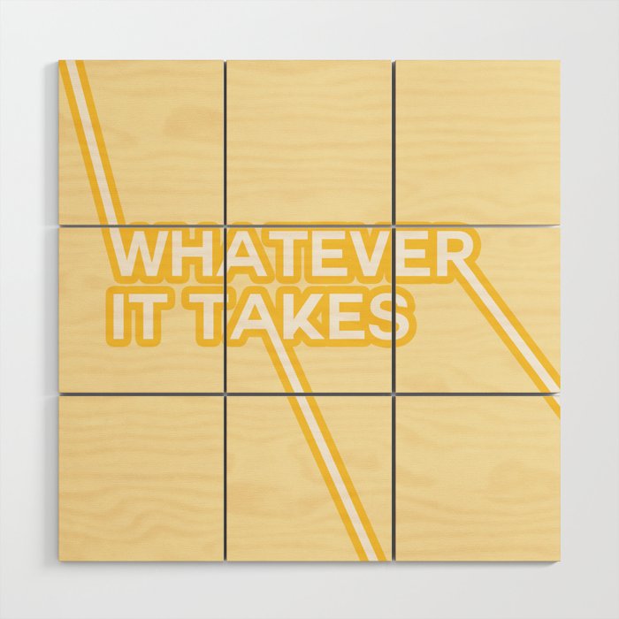 whatever it takes Wood Wall Art Gallery Image 1