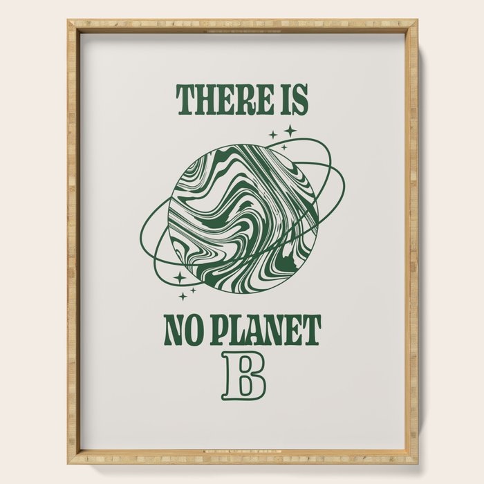 There is no Planet B Serving Tray Gallery Image 1