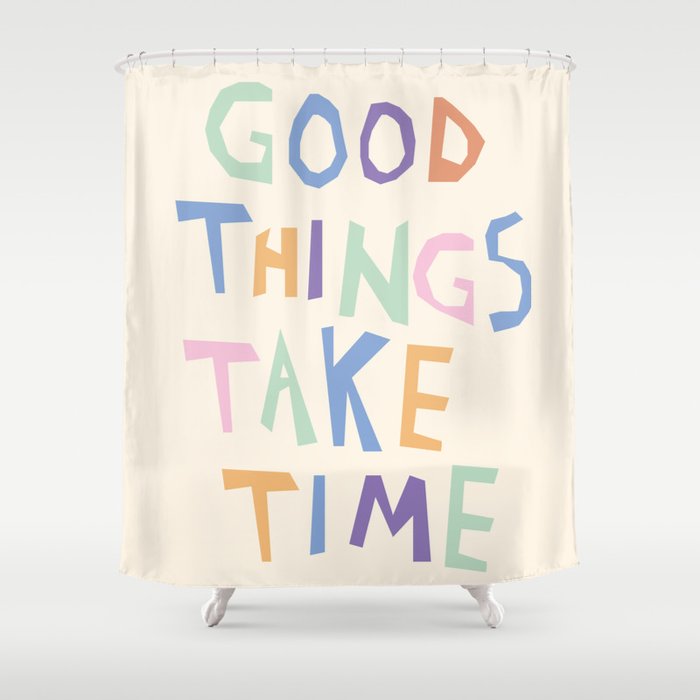 Good things take time Shower Curtain Gallery Image 1