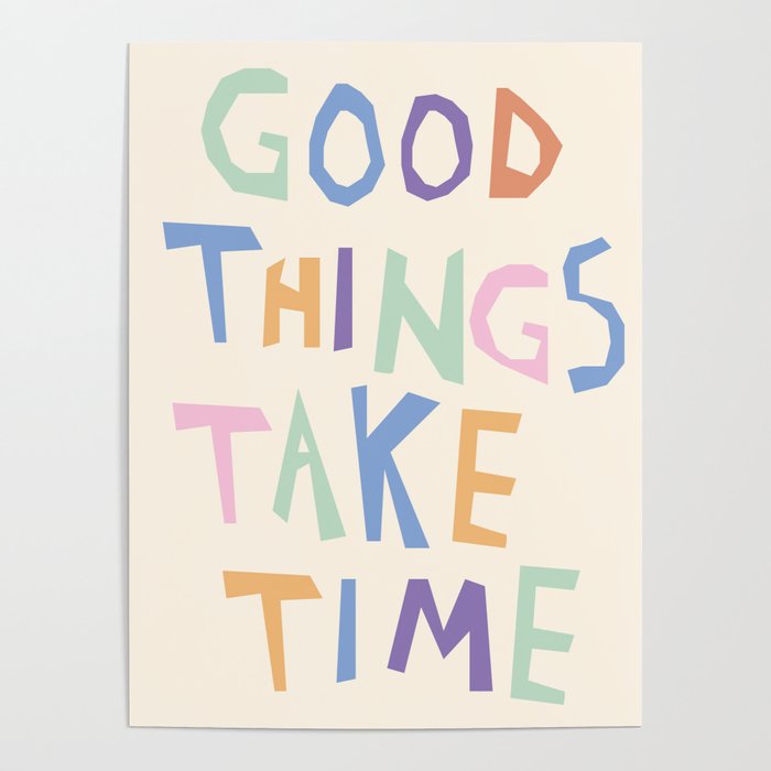 Good things take time Poster Gallery Image 4