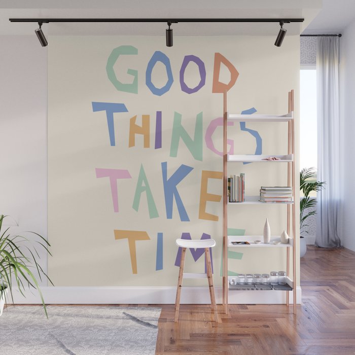Good things take time Wall Mural Gallery Image 1