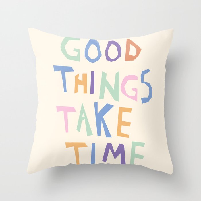 Good things take time Throw Pillow Gallery Image 6