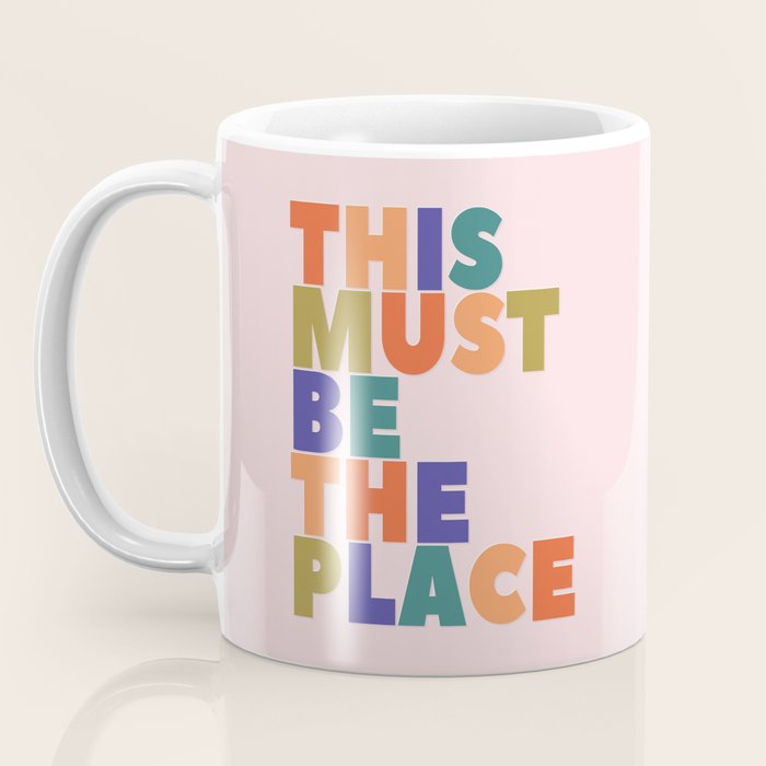 This Must Be The Place - colorful type Coffee Mug Gallery Image 3