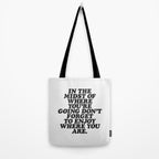 IN THE MIDST OF WHERE YOUâRE GOING DONâT FORGET TO ENJOY WHERE YOU ARE motivational typography Tote Bag Gallery Image 2