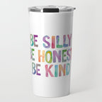 Be Silly Be Honest Be Kind Travel Mug Gallery Image 1