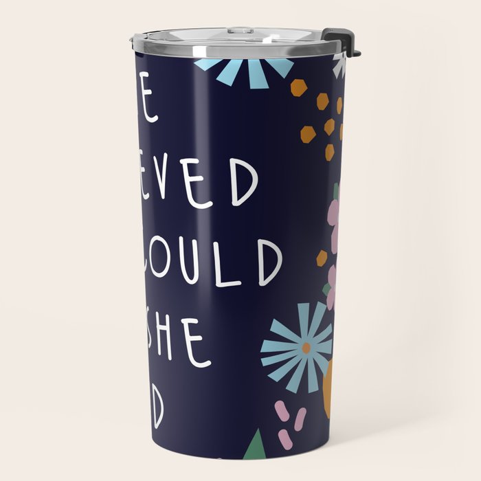 She believe she could so she did Travel Mug Gallery Image 2