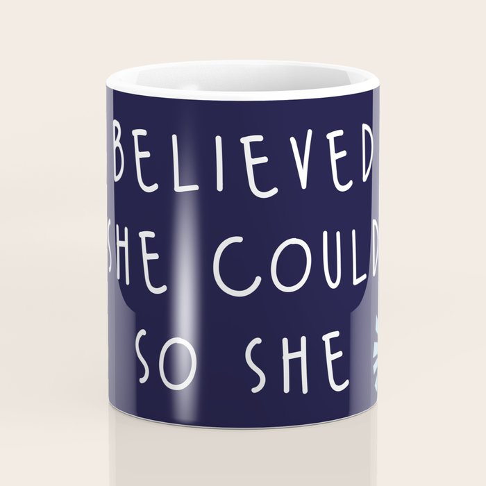She believe she could so she did Coffee Mug Gallery Image 4