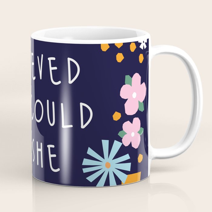 She believe she could so she did Coffee Mug Gallery Image 1