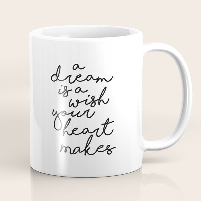 A Dream Is A Wish Your Heart Makes Coffee Mug Gallery Image 1