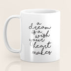 A Dream Is A Wish Your Heart Makes Coffee Mug Gallery Image 3