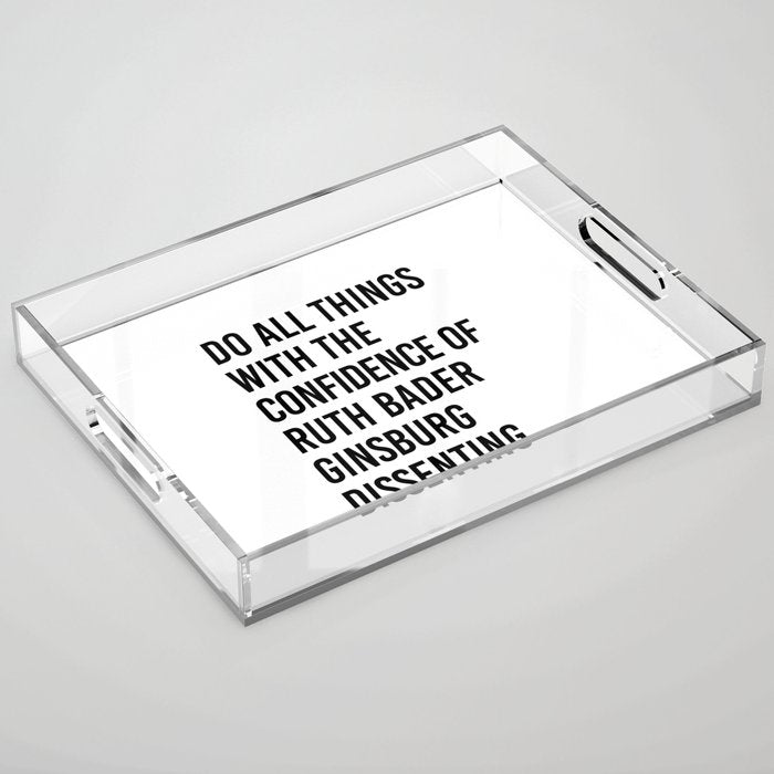 Do All Things with the Confidence of Ruth Bader Ginsburg Dissenting Acrylic Tray Gallery Image 1