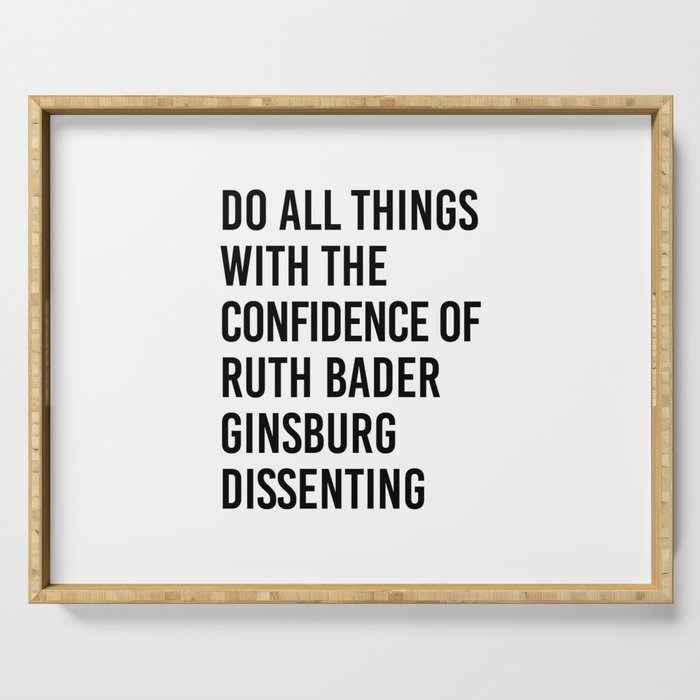 Do All Things with the Confidence of Ruth Bader Ginsburg Dissenting Serving Tray Gallery Image 1