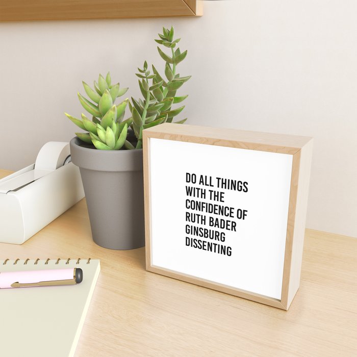 Do All Things with the Confidence of Ruth Bader Ginsburg Dissenting Mini Art Print Gallery Image 2