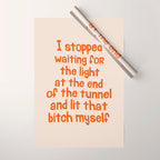 I Stopped Waiting for the Light at the End of the Tunnel and Lit that Bitch Myself Wrapping Paper Gallery Image 1