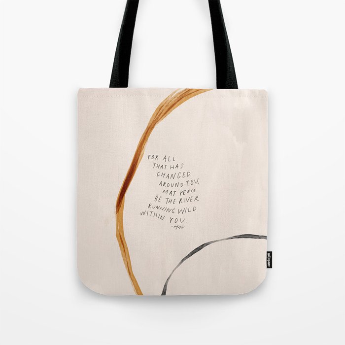 For All That Has Changed Around You, May Peace Be The River Running Wild Within You. Tote Bag Gallery Image 1