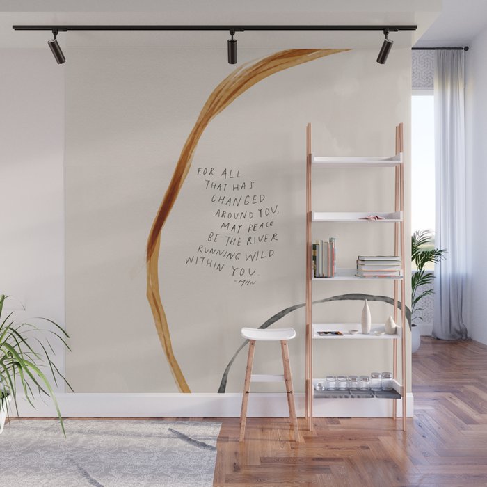 For All That Has Changed Around You, May Peace Be The River Running Wild Within You. Wall Mural Gallery Image 1