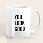 You look good  Coffee Mug Gallery Image 1