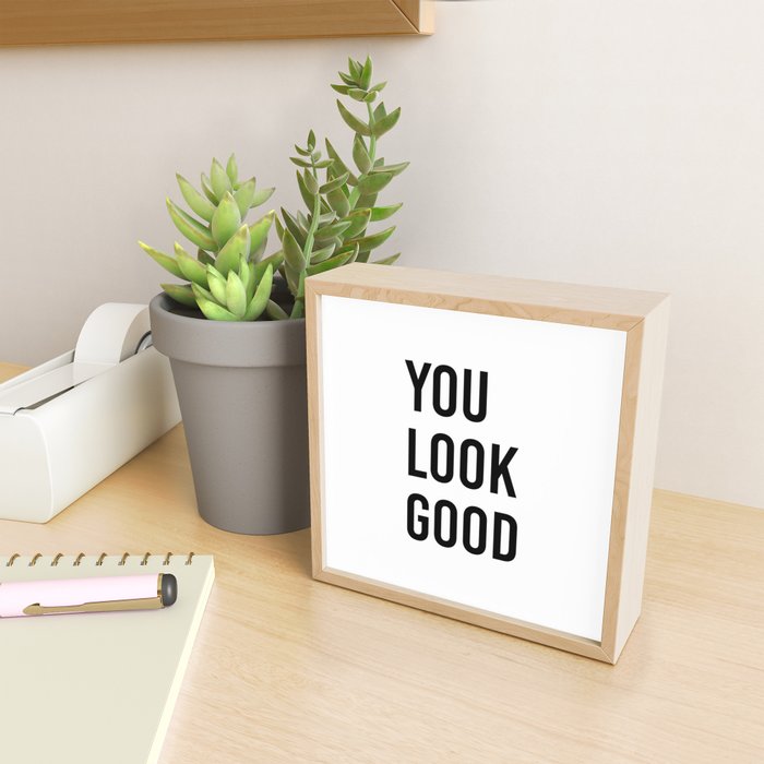 You look good  Mini Art Print Gallery Image 2