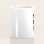 You look good  Coffee Mug Gallery Image 4