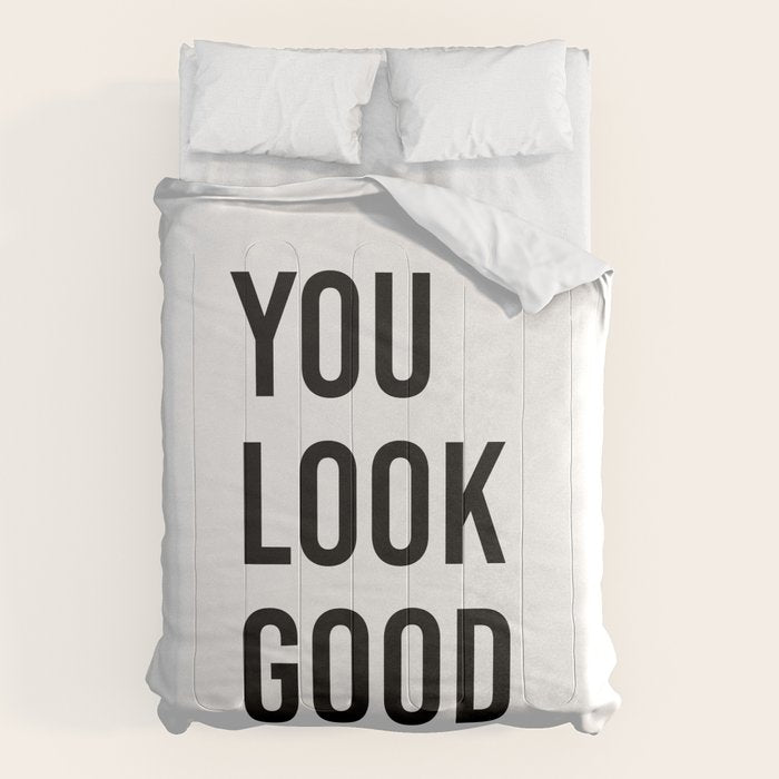 You look good  Comforter Gallery Image 6
