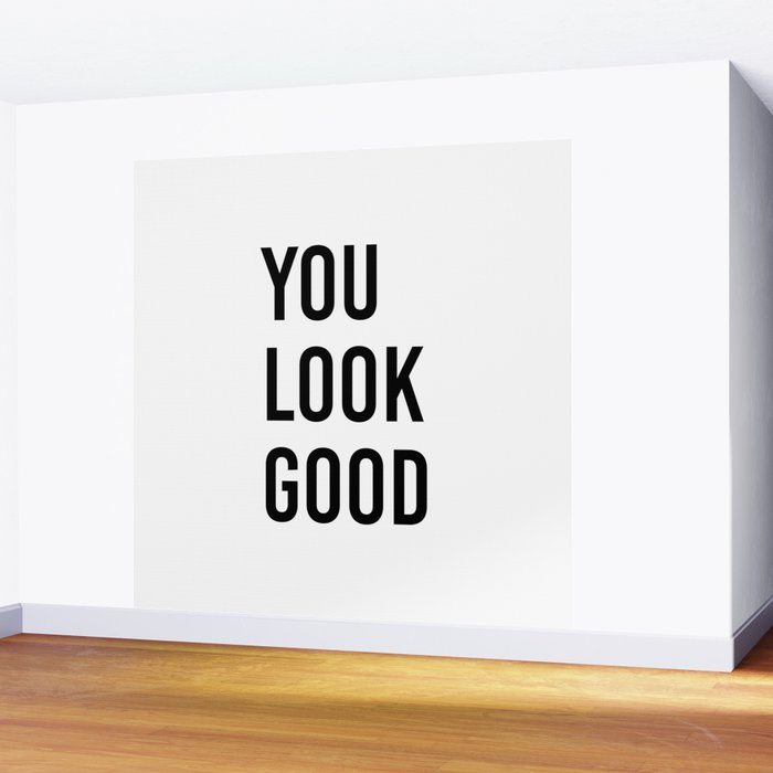 You look good  Wall Mural Gallery Image 2