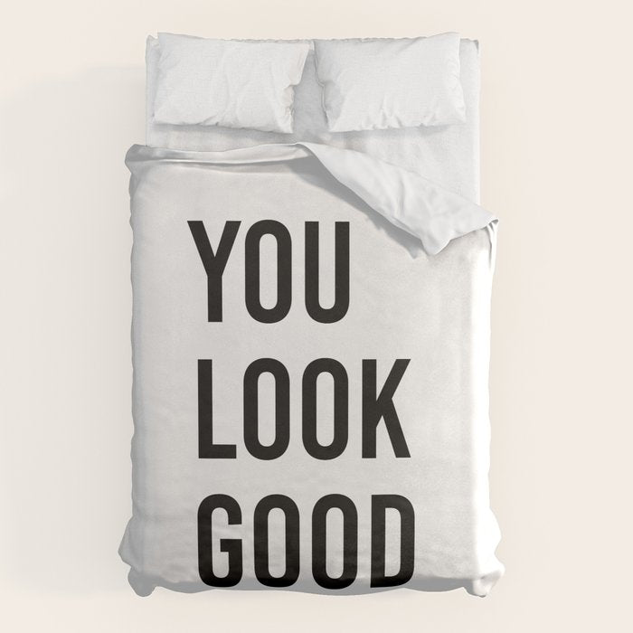 You look good  Duvet Cover Gallery Image 6
