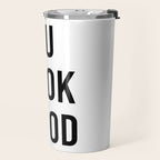 You look good  Travel Mug Gallery Image 2