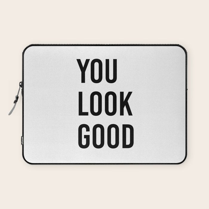 You look good  Laptop Sleeve Gallery Image 1