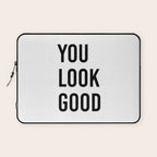 You look good  Laptop Sleeve Gallery Image 1