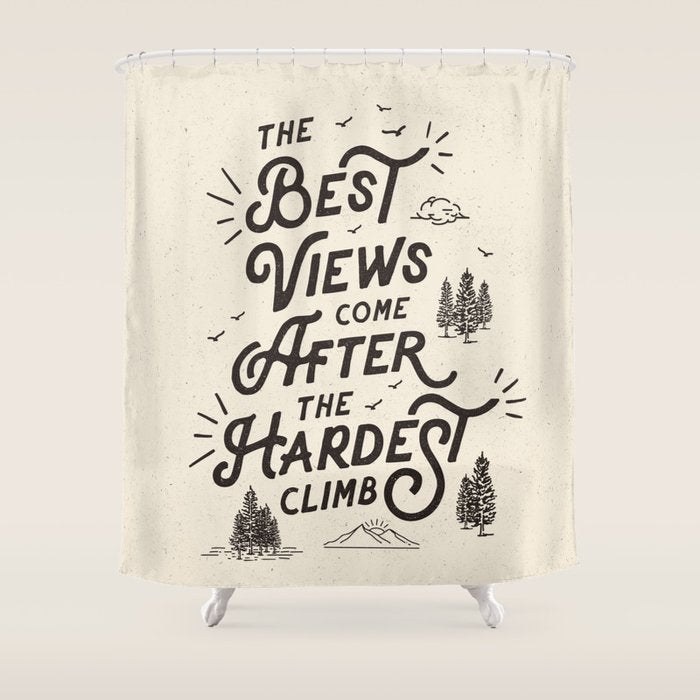 The Best Views Come After The Hardest Climb monochrome typography poster Shower Curtain Gallery Image 1