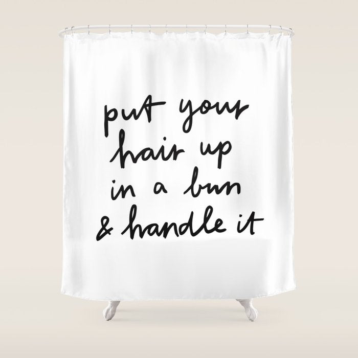 Put Your Hair Up & Handle It Shower Curtain Gallery Image 1