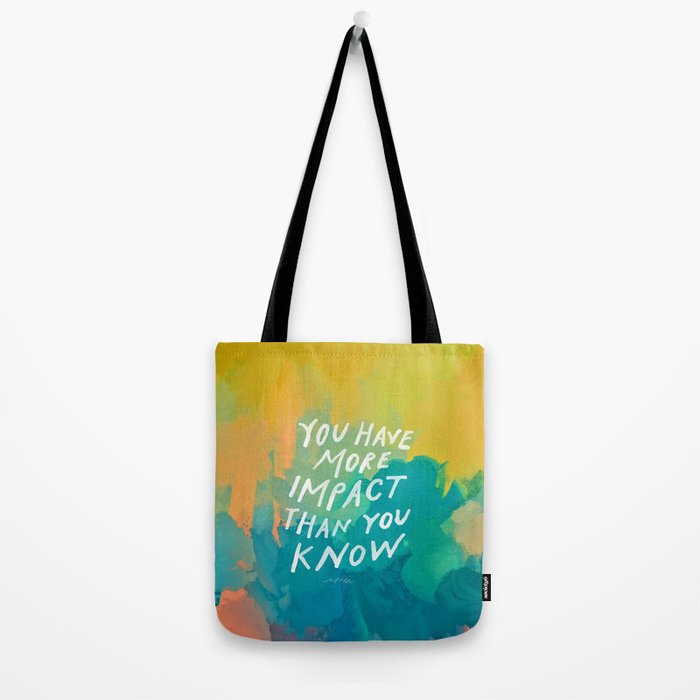"You Have More Impact Than You Know." Tote Bag Gallery Image 2