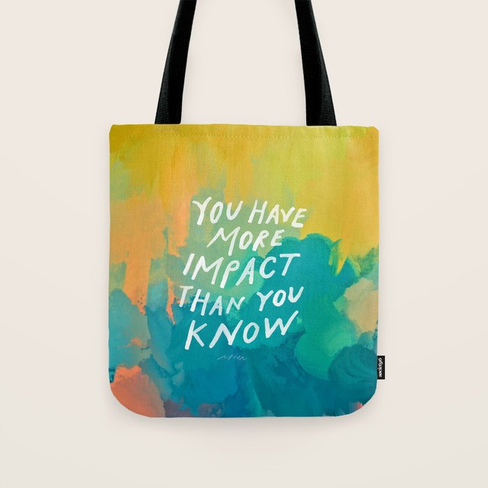 "You Have More Impact Than You Know." Tote Bag Gallery Image 1