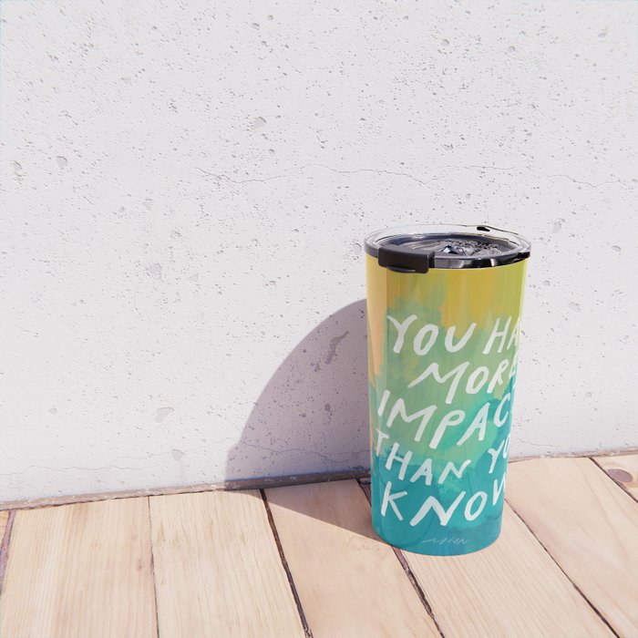 "You Have More Impact Than You Know." Travel Mug Gallery Image 4