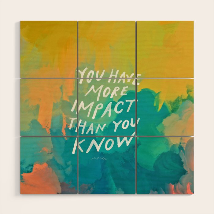 "You Have More Impact Than You Know." Wood Wall Art Gallery Image 1