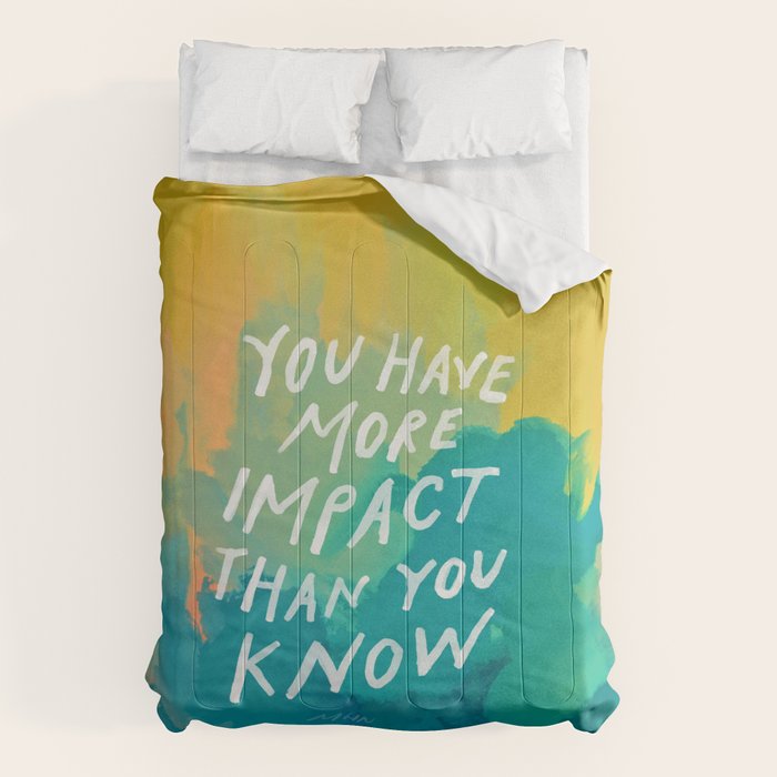 "You Have More Impact Than You Know." Comforter Gallery Image 1