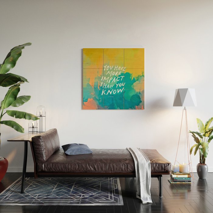 "You Have More Impact Than You Know." Wood Wall Art Gallery Image 2