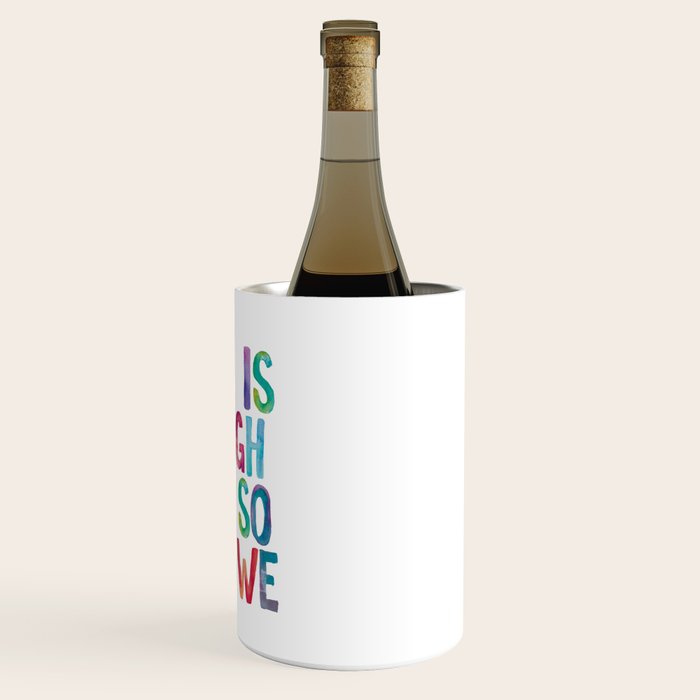 Life is Tough But So Are We rainbow watercolor typography design Wine Chiller Gallery Image 3