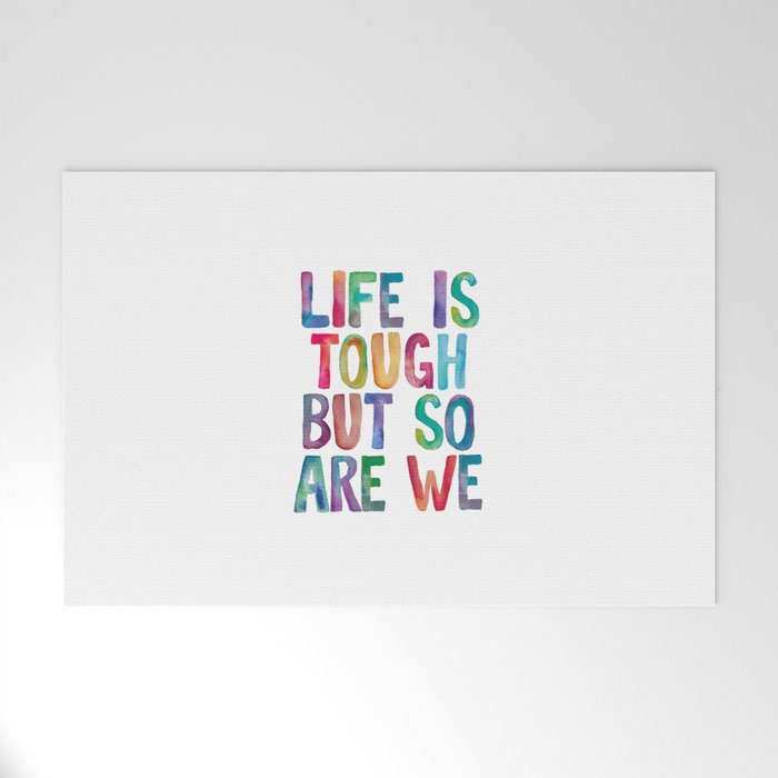 Life is Tough But So Are We rainbow watercolor typography design Welcome Mat Gallery Image 1