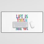 Life is Tough But So Are We rainbow watercolor typography design Desk Mat Gallery Image 1