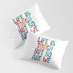 Life is Tough But So Are We rainbow watercolor typography design Pillow Sham Gallery Image 3