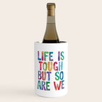 Life is Tough But So Are We rainbow watercolor typography design Wine Chiller Gallery Image 1