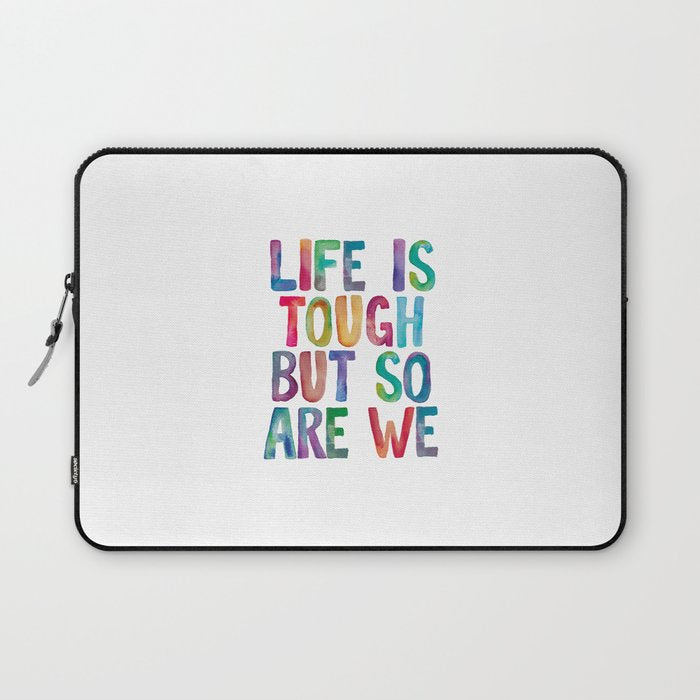 Life is Tough But So Are We rainbow watercolor typography design Laptop Sleeve Gallery Image 1