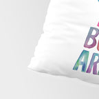 Life is Tough But So Are We rainbow watercolor typography design Pillow Sham Gallery Image 4