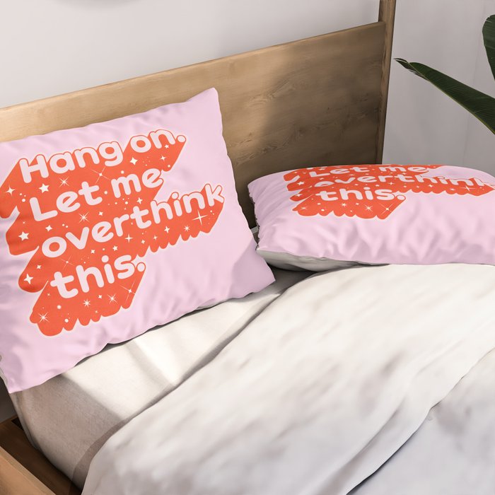 Let Me Overthink This - Anxiety Typography Pillow Sham Gallery Image 2