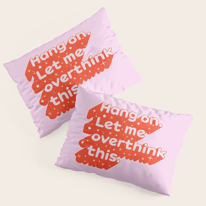 Let Me Overthink This - Anxiety Typography Pillow Sham Gallery Image 3
