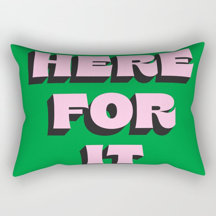 Here For It Rectangular Pillow Gallery Image 1