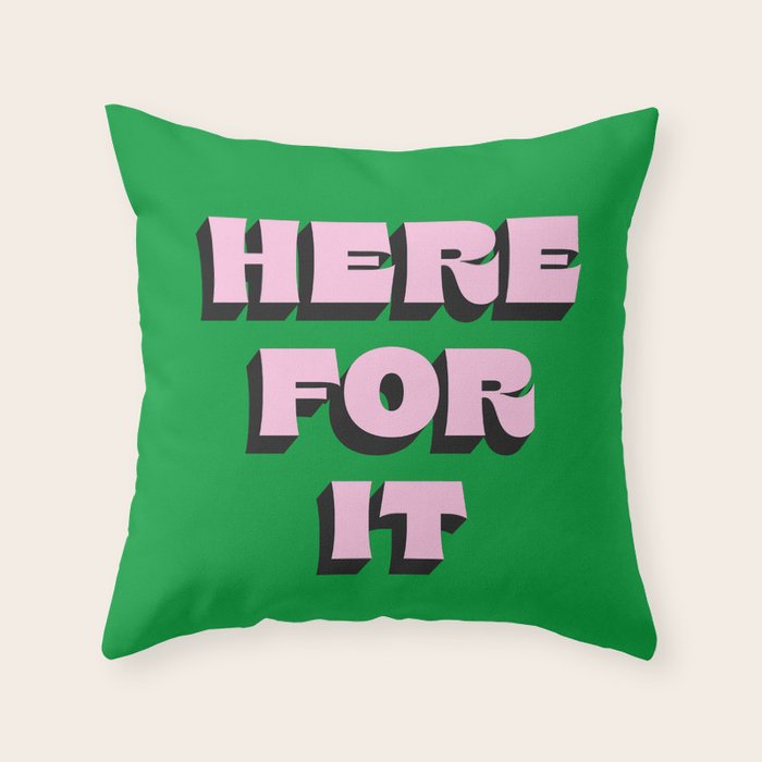 Here For It Throw Pillow Gallery Image 1