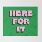 Here For It Throw Blanket Gallery Image 2